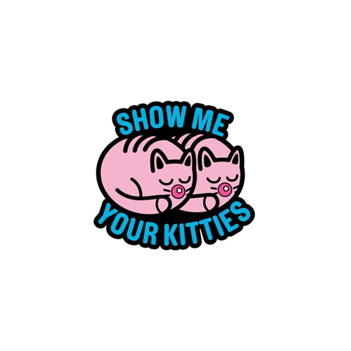 Show Me Your Kitties Enamel Pin