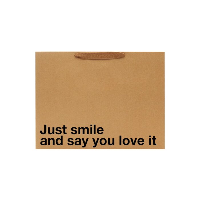 "Just Smile And Say You Love It" Large Gift Bag