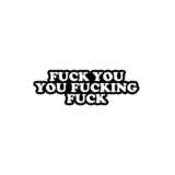 Fuck You, You Fucking Fuck Enamel Pin