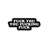 Fuck You Fucking Fuck Sticker