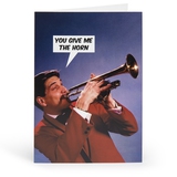 You Give Me The Horn Adult Greetings Card